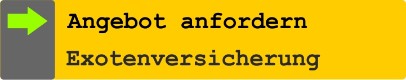 Hier Angebot für eine Exotenversicherung anfordern